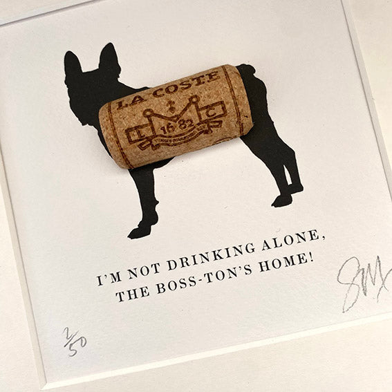 Boston Terrier: I'm not Drinking Alone, the Boss-Ton's Home!