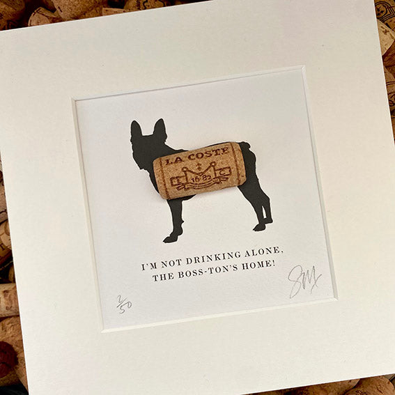 Boston Terrier: I'm not Drinking Alone, the Boss-Ton's Home!