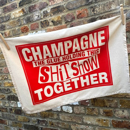Champagne Shit Show limited Edition Tea Towel