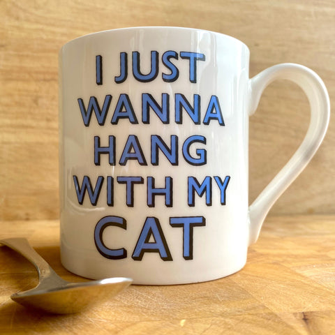 I Just Wanna Hang with my Cat Bone China Mug