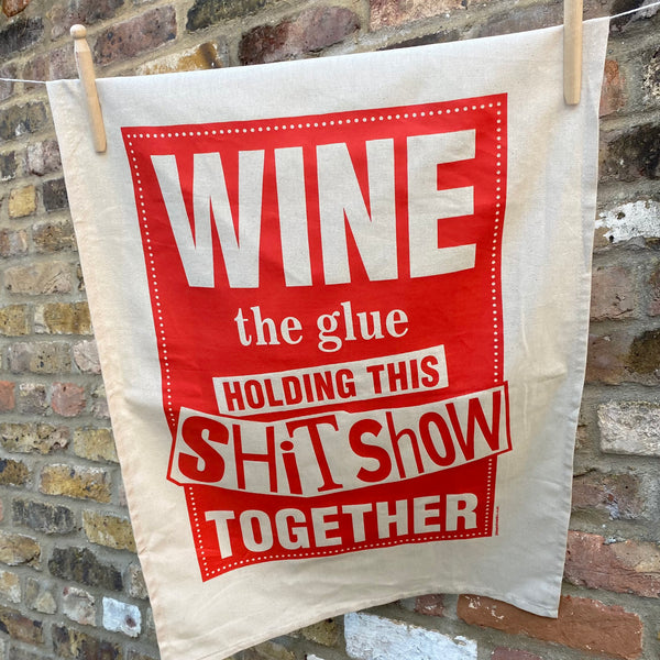 Wine Shit Show limited Edition Tea Towel
